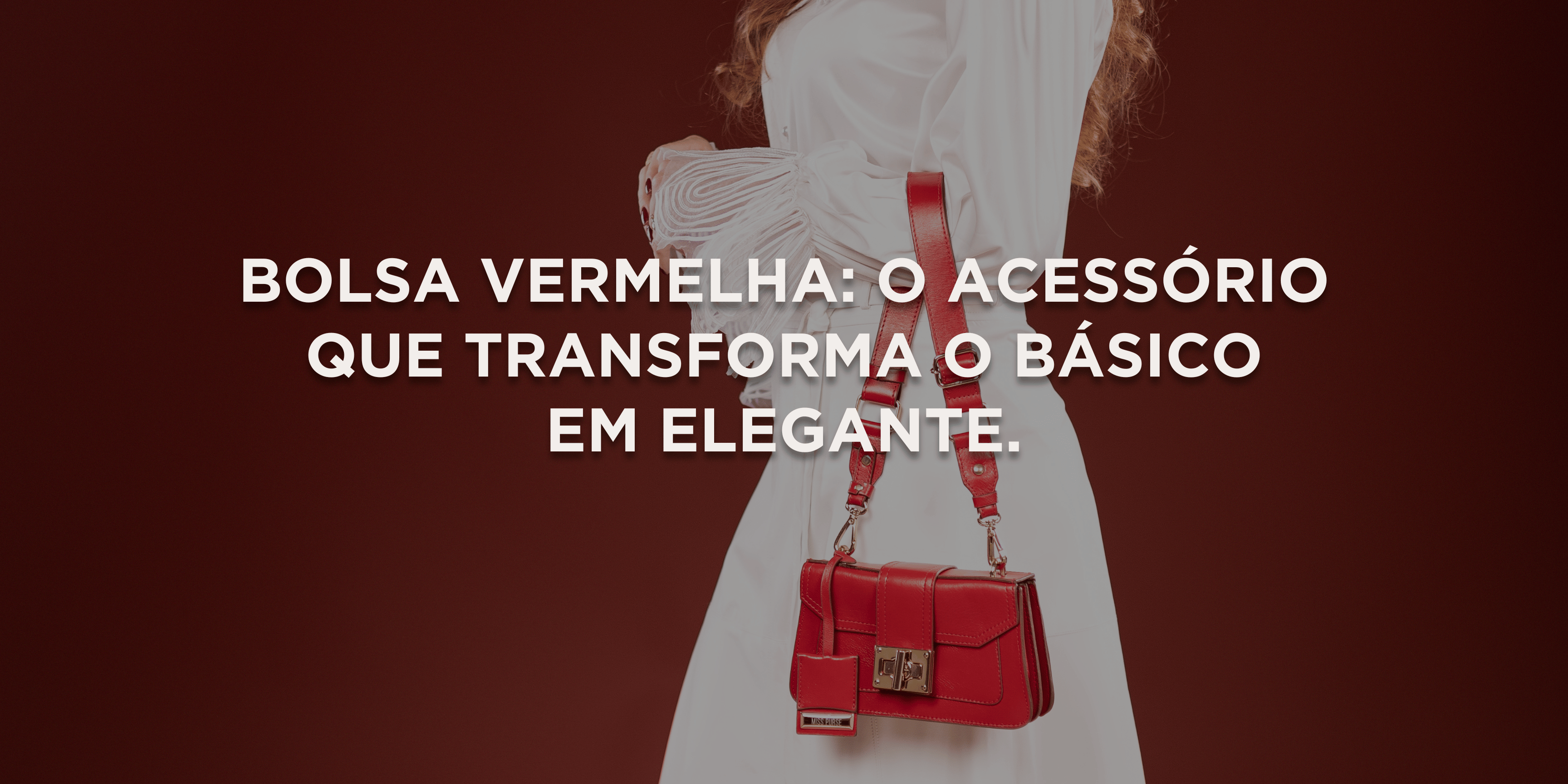 Como usar bolsa vermelha com elegância (sem errar nas combinações)